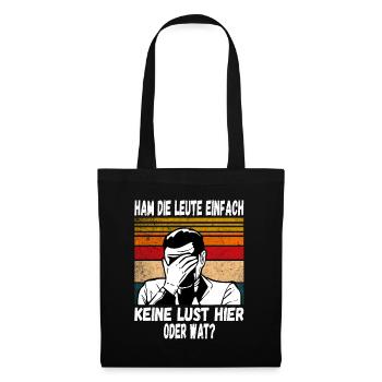 Ham die Leute einfach keine Lust oder wat? Profi - Stoffbeutel - Schwarz - Vorne