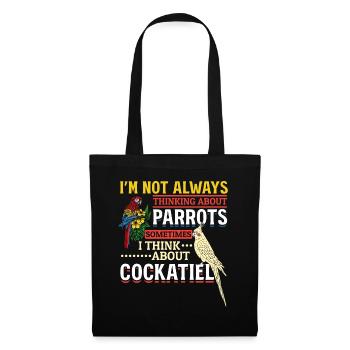 I don't always think of parrots cockatiel - Tote Bag - black - Front