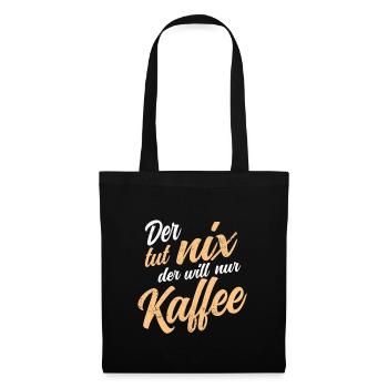 Der Tut Nix Der Will Nur Kaffee Lustiges Büro - Stoffbeutel - Schwarz - Vorne