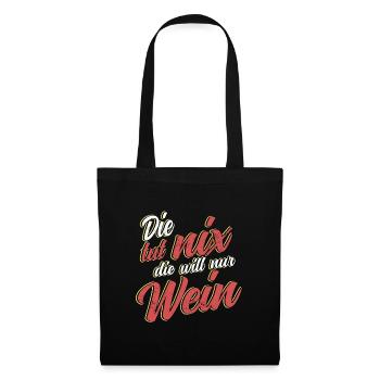 Die tut nix die will nur Wein Party Polter Bier - Stoffbeutel - Schwarz - Vorne