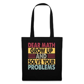 Dear Math, Grow Up And Solve Your Problems - Jokes - Tote Bag - black - Front