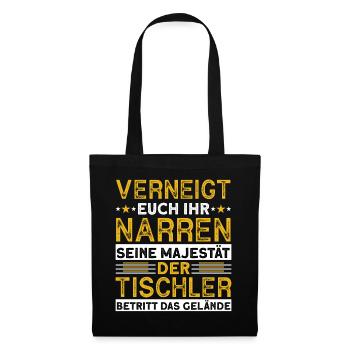 Verneigt Euch Ihr Narren Seine Majestät Tischler - Stoffbeutel - Schwarz - Vorne