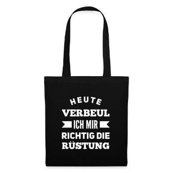 Heute Verbeul Ich Mir Richtig Die Rüstung - Stoffbeutel - Schwarz - Vorne