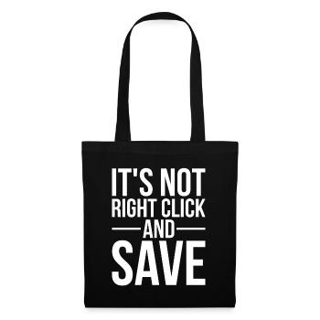 Funny NFT Quote It's Not Right Click And Save - Stoffbeutel - Schwarz - Vorne