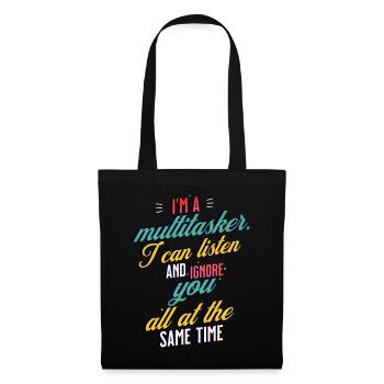 I'm a Multitasker I can listen and ignore you - Stoffbeutel - Schwarz - Vorne
