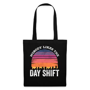 Nobody likes the day shift work night shift - Tote Bag - black - Front