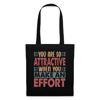 You Are So Attractive - Lustige sarkastische Witze - Stoffbeutel - Schwarz - Vorne