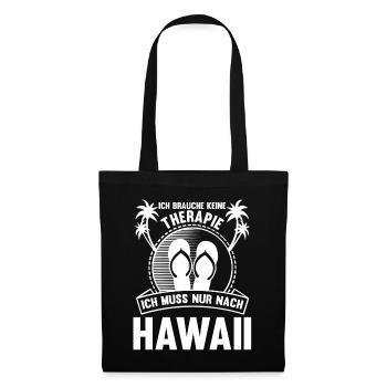 Ich brauche keine Therapie ich muss nur nach Hawai - Stoffbeutel - Schwarz - Vorne