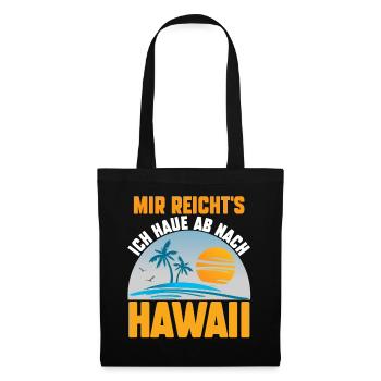 Mir reichts ich haue ab nach Hawaii - Stoffbeutel - Schwarz - Vorne
