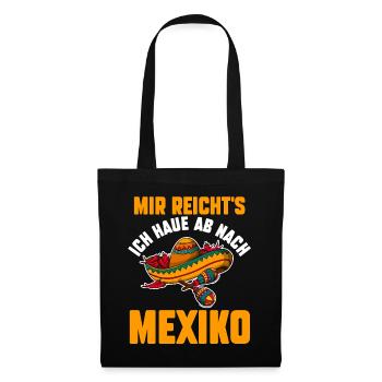 Mir reichts ich haue ab nach Mexiko - Stoffbeutel - Schwarz - Vorne