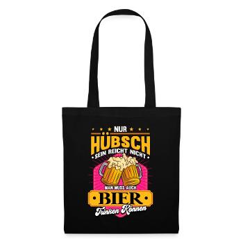 Nur hübsch sein reicht nicht man muss auch Bier - Stoffbeutel - Schwarz - Vorne