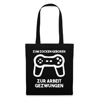 Zum Zocken Geboren Zur Arbeit Gezwungen - Stoffbeutel - Schwarz - Vorne
