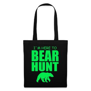 I'm here for bear hunting - Hunting - Tote Bag - black - Front