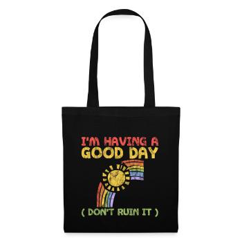 I'm Having A Good Day, Don't Ruin It 3 - Tote Bag - black - Front