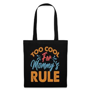 Too Cool For Mommy's Rule - Funny - Mama's Boy - Stoffbeutel - Schwarz - Vorne