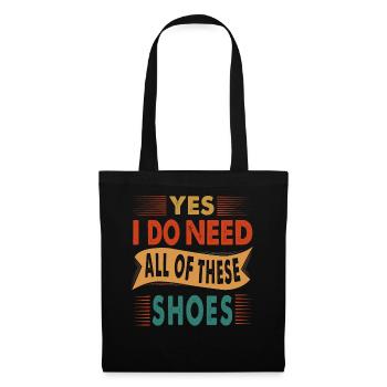 Yes I Do Need All Of These Shoes - Shopper - Stoffbeutel - Schwarz - Vorne
