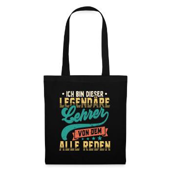 Ich Bin Dieser Legendäre Lehrer Von Den Alle Reden - Stoffbeutel - Schwarz - Vorne