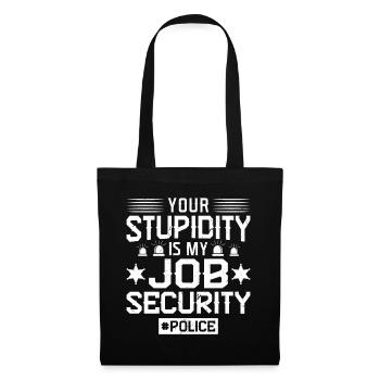 Votre stupidité est ma sécurité d’emploi - Policier - Sac en tissu - noir - Devant