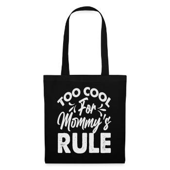 Too Cool For Mommy's Rule - Funny - Mama's Boy - Stoffbeutel - Schwarz - Vorne