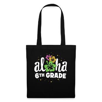 Aloha 6. Klasse Sechster Lehrer Erster Tag Zurück zu - Stoffbeutel - Schwarz - Vorne