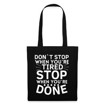 Don't stop when you're tired stop. Ready - Tote Bag - black - Front