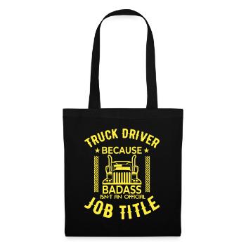 Truck Driver Because Badass Is Not An Official Job - Tote Bag - black - Front