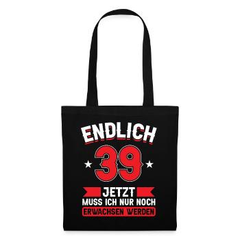 39. Geburtstag Jetzt nur noch erwachsen werden - Stoffbeutel - Schwarz - Vorne