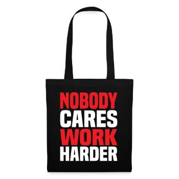 Nobody Cares Work Harder - Tote Bag - black - Front