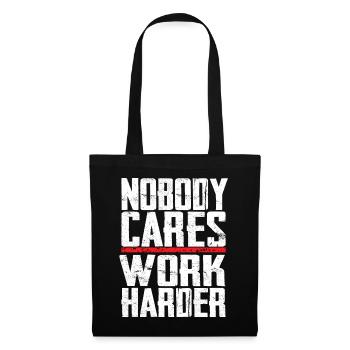 Nobody Cares Work Harder - Tote Bag - black - Front