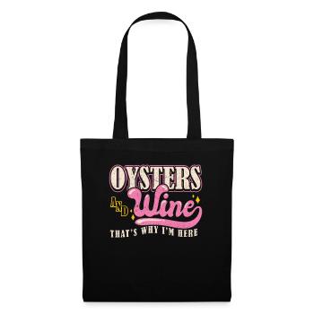 Oysters and Wine thats why Im Here Austern - Tote Bag - black - Front