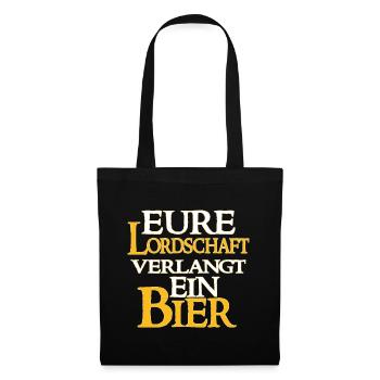 Eure Lordschaft Verlangt Ein Bier - Bier Spruch - Stoffbeutel - Schwarz - Vorne