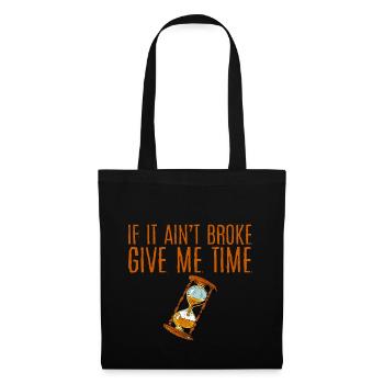 If It Ain't Broke, Give Me Time 4 - Tote Bag - black - Front