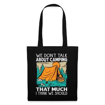 We Don't Talk About Camping That Much I Think We S - Tote Bag - black - Front