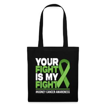 Your Fight Is My Fight - Kidney Cancer Awareness - Tote Bag - black - Front
