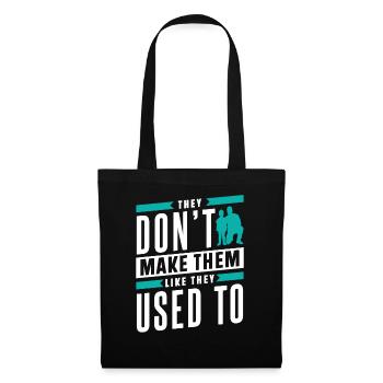 They don't make them like dad used to make them - Tote Bag - black - Front