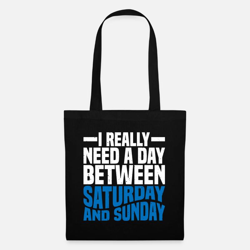 I Really Need A Day Between Saturday And Sunday 2 - Stoffbeutel - Schwarz