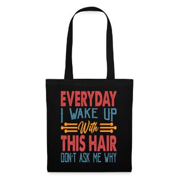 Everyday I Wake Up With This Hair Don't Ask Me Why - Tote Bag - black - Front