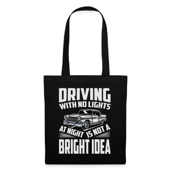 Driving With No Lights At Night Is Not A BRIGHT Id - Tote Bag - black - Front