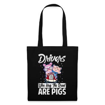 Drivers Who Hog The Road Are Pigs - Funny - Racing - Stoffbeutel - Schwarz - Vorne