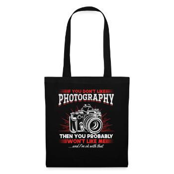 If you don't like photography, you will me - Tote Bag - black - Front