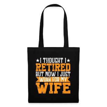 I Thought I Retired But I Just Work For My Wife 3 - Tote Bag - black - Front