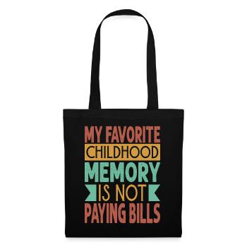 Mon souvenir d’enfance préféré est de ne pas payer de factures - - Sac en tissu - noir - Devant