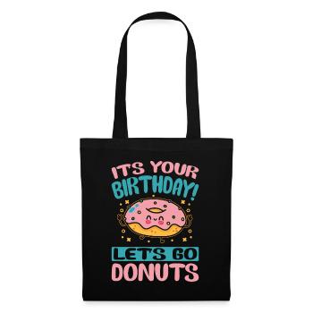 It's Your Birthday! Let's Go Donuts - Funny Donut - Stoffbeutel - Schwarz - Vorne