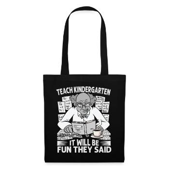 Teach Kindergarten It Will Be Fun They Said - Coff - Tote Bag - black - Front