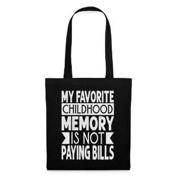 Mon souvenir d’enfance préféré est de ne pas payer de factures - - Sac en tissu - noir - Devant