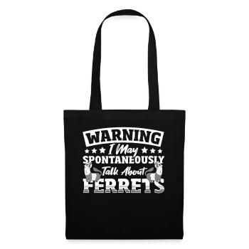 Warning I May Spontaneously Talk About Ferrets - Stoffbeutel - Schwarz - Vorne