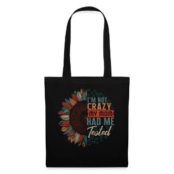 I'm Not Crazy My Mom Had Me Tested, Cool Mothers - Tote Bag - black - Front
