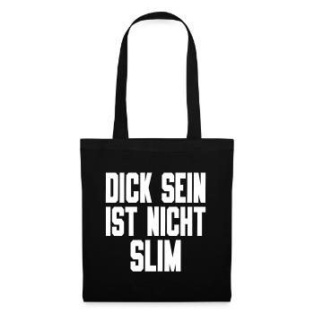 Dick Sein Ist Nicht Slim - Lustiger Spruch - Stoffbeutel - Schwarz - Vorne