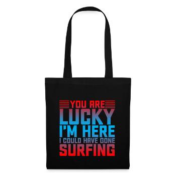 Vous avez de la chance que je sois ici, j’aurais pu surfer2 - Sac en tissu - noir - Devant