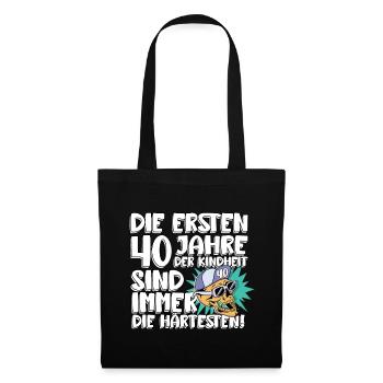 Die Ersten 40 Jahre Der Kindheit Sind Immer Die - Stoffbeutel - Schwarz - Vorne